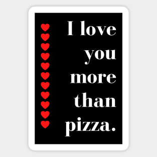 I Love You More Than Pizza. Funny Valentines Day Quote. Magnet